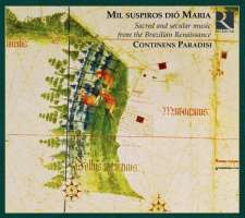Mil Suspiros dio Maria – Sacred and Secular Music from the Brazilian Renaissance